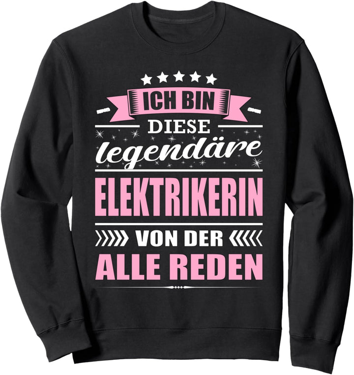 Ich Bin Diese Legendäre Elektrikerin Von Der Alle Reden Sweatshirt