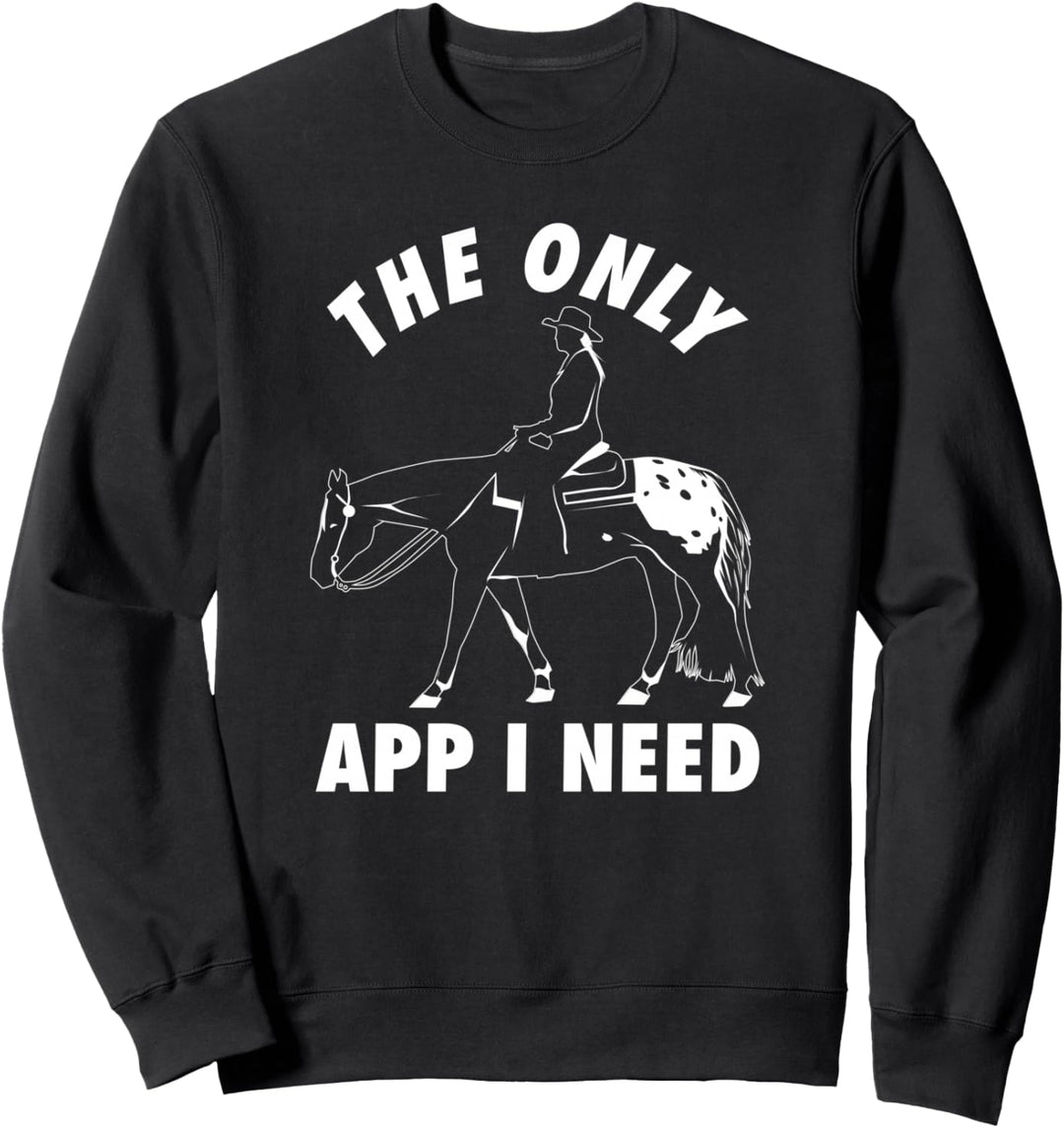 Lustig Die einzige App, die ich brauche Appaloosa Pferd Sweatshirt