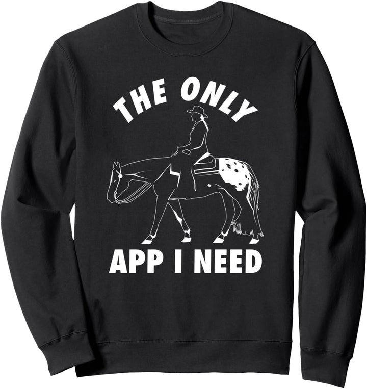 Lustig Die einzige App, die ich brauche Appaloosa Pferd Sweatshirt