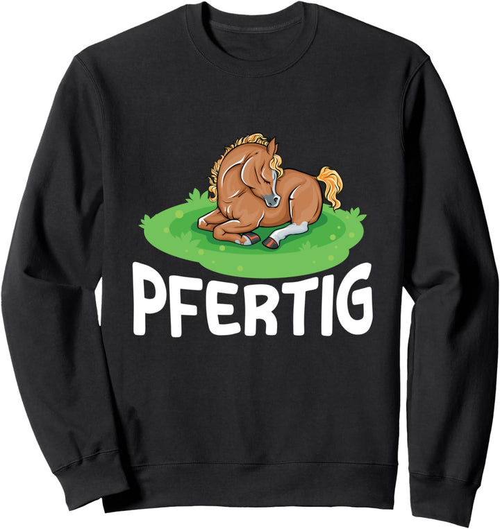 Pfertig Müde Pferd Reiter Pferde Schlafen Spruch Sweatshirt