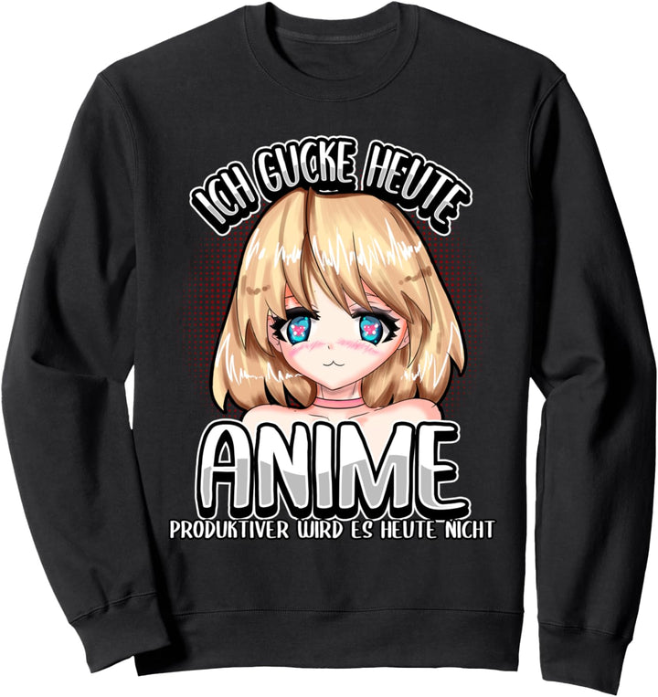 Ich gucke heute Anime produktiver wird es heute nicht Otaku Sweatshirt