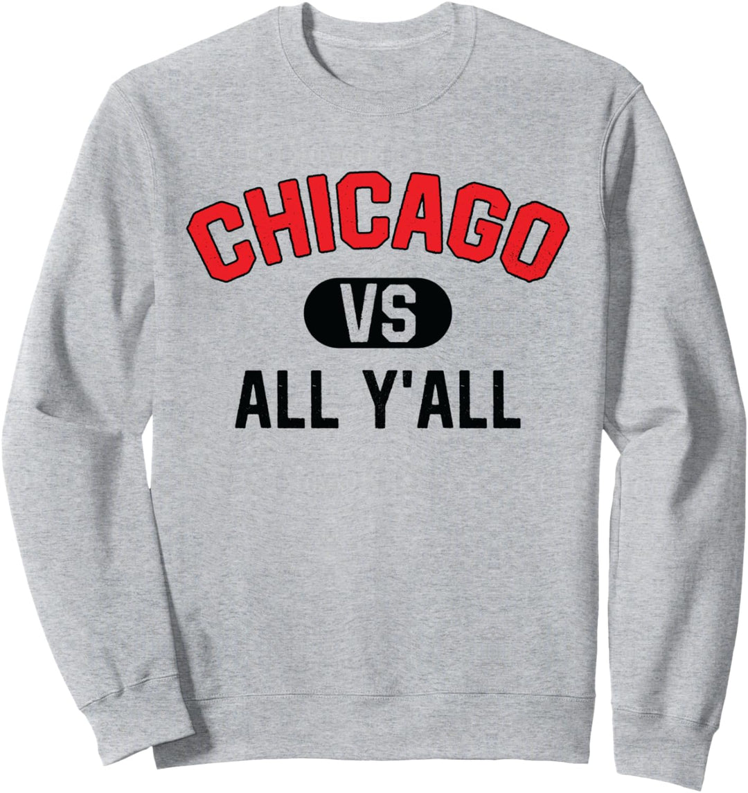 Chicago gegen all Y'All - Lustiges Chicago Sweatshirt