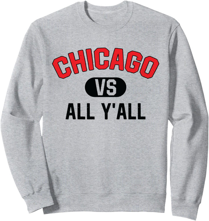 Chicago gegen all Y'All - Lustiges Chicago Sweatshirt