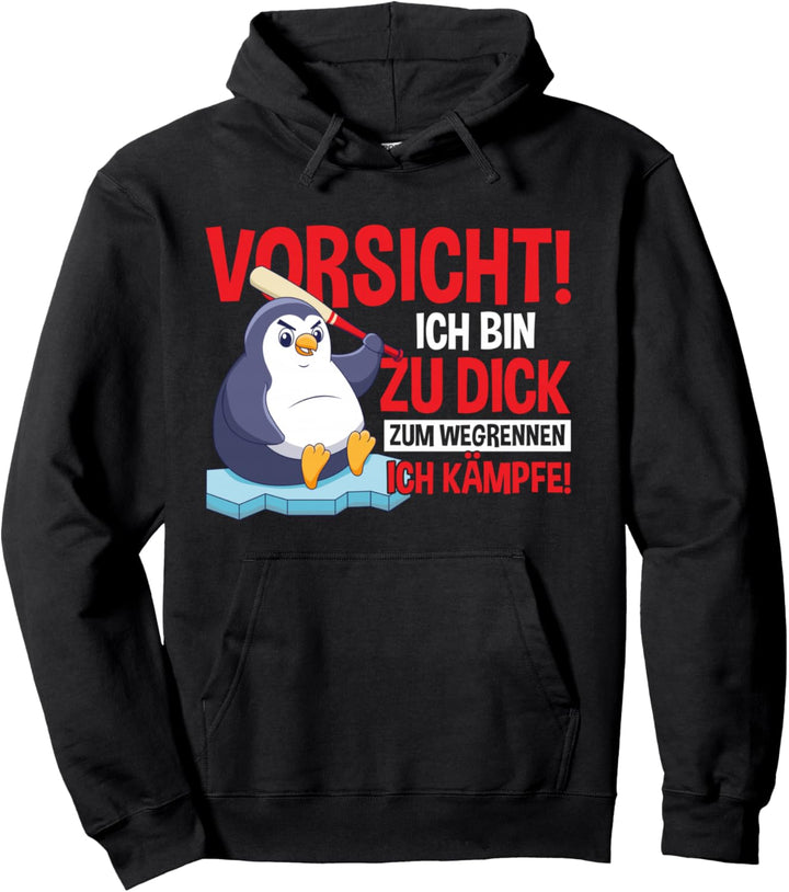 Vorsicht Ich Bin Zu Dick Zum Wegrennen Ich Kämpfe Pinguin Pullover Hoodie