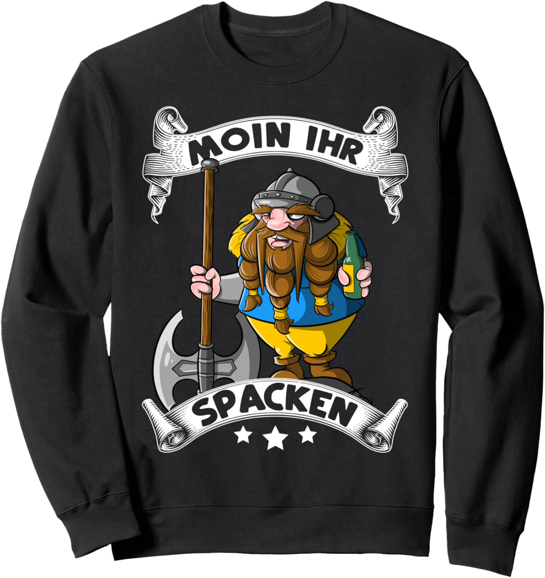 Moin ihr Spacken - Norddeutsch Norden Wikinger Sweatshirt