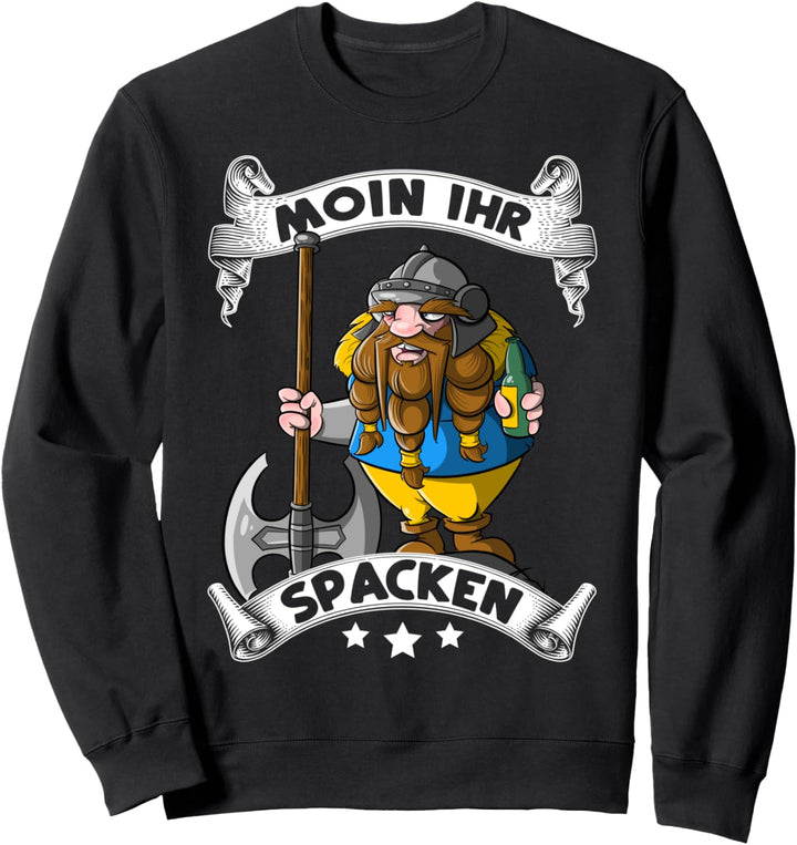 Moin ihr Spacken - Norddeutsch Norden Wikinger Sweatshirt