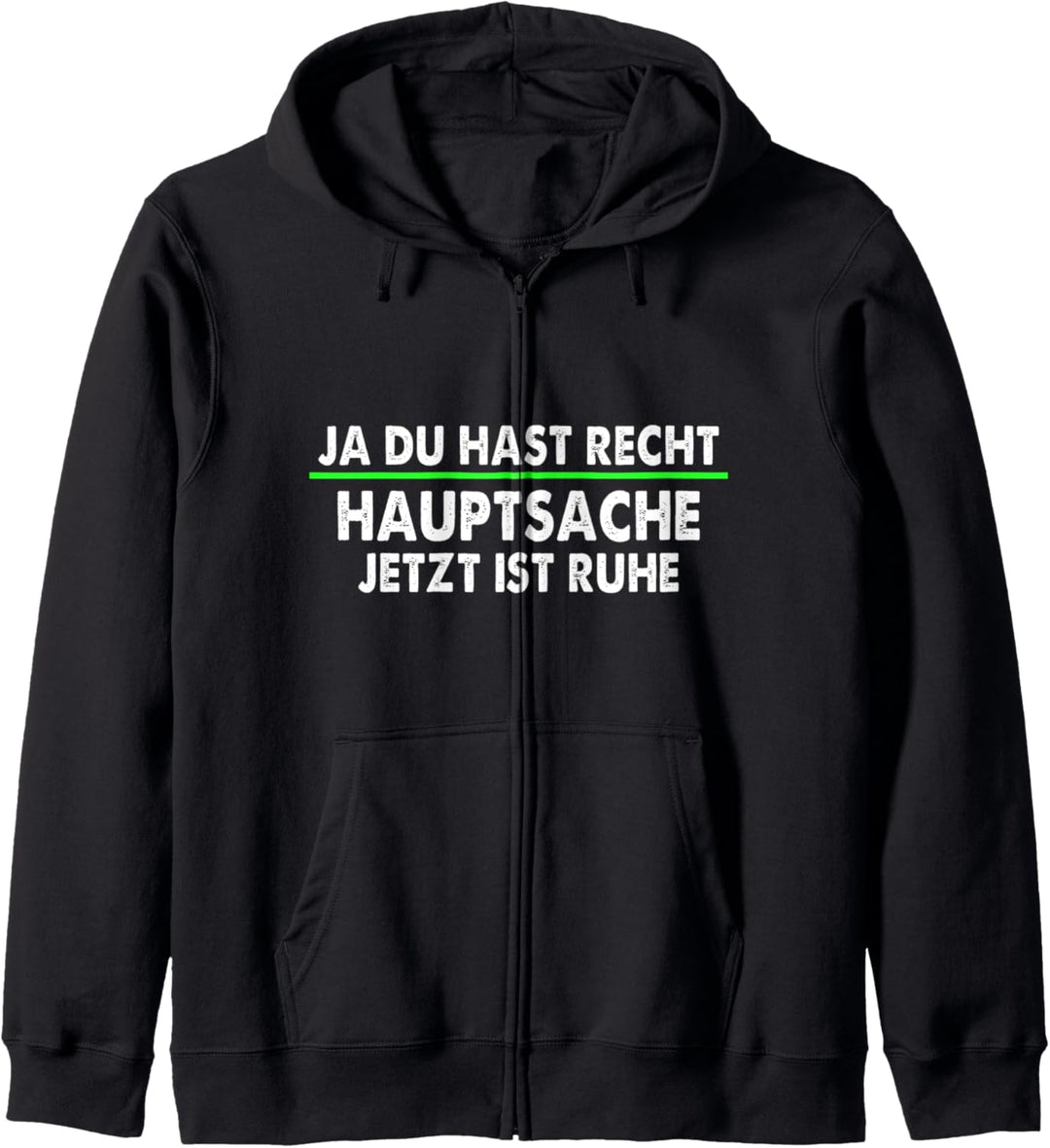 Ja Du Hast Recht Hauptsache Jetzt Ist Ruhe Lustiger Spruch Kapuzenjacke