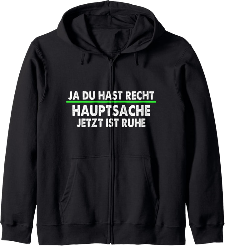 Ja Du Hast Recht Hauptsache Jetzt Ist Ruhe Lustiger Spruch Kapuzenjacke