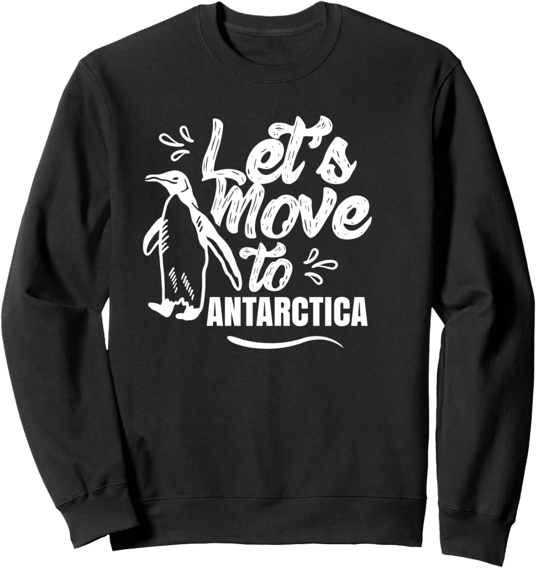 Lass Uns In Die Antarktis Ziehen Reise Expedition Kontinent Sweatshirt