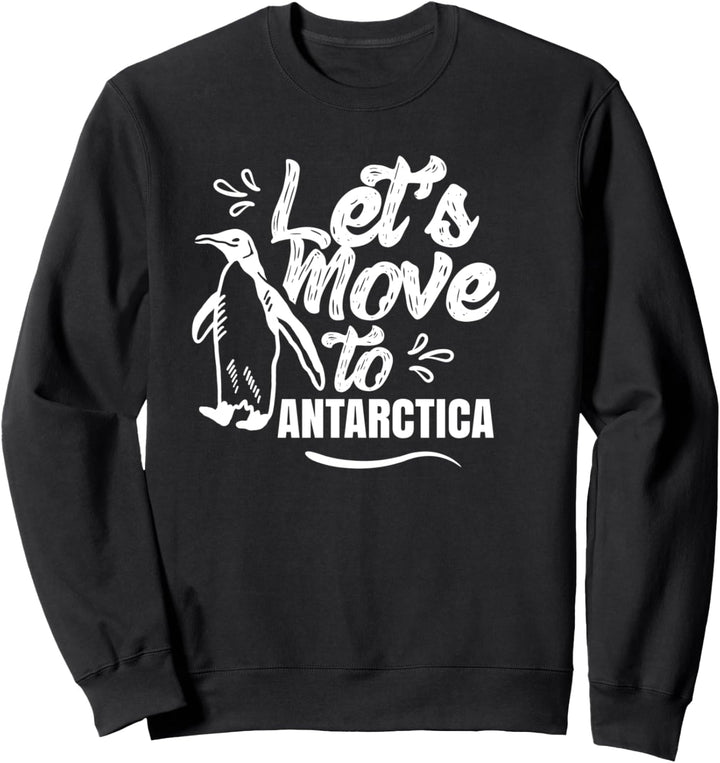 Lass Uns In Die Antarktis Ziehen Reise Expedition Kontinent Sweatshirt