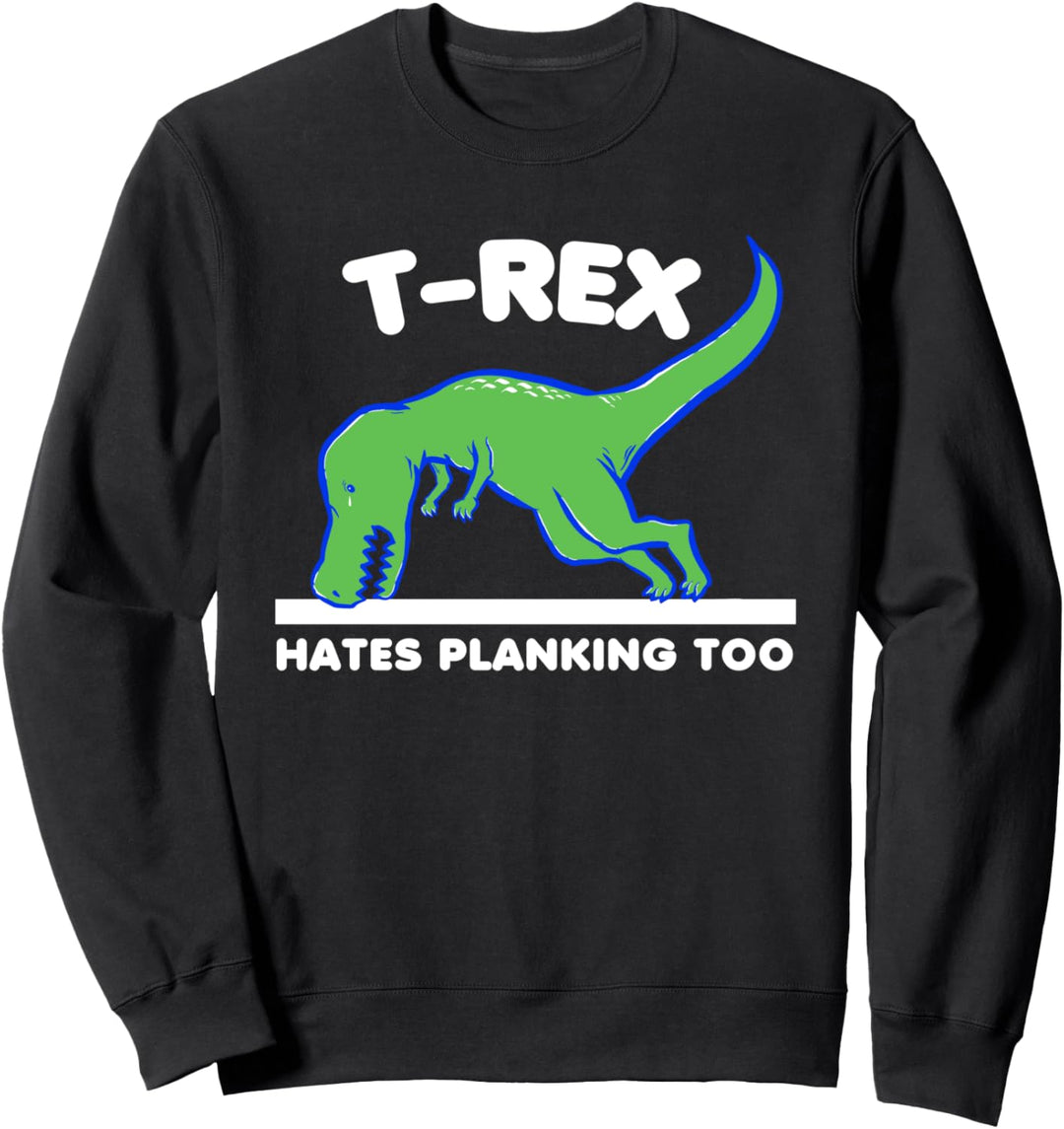 Lustiger T-Rex hasst auch Planken Sweatshirt