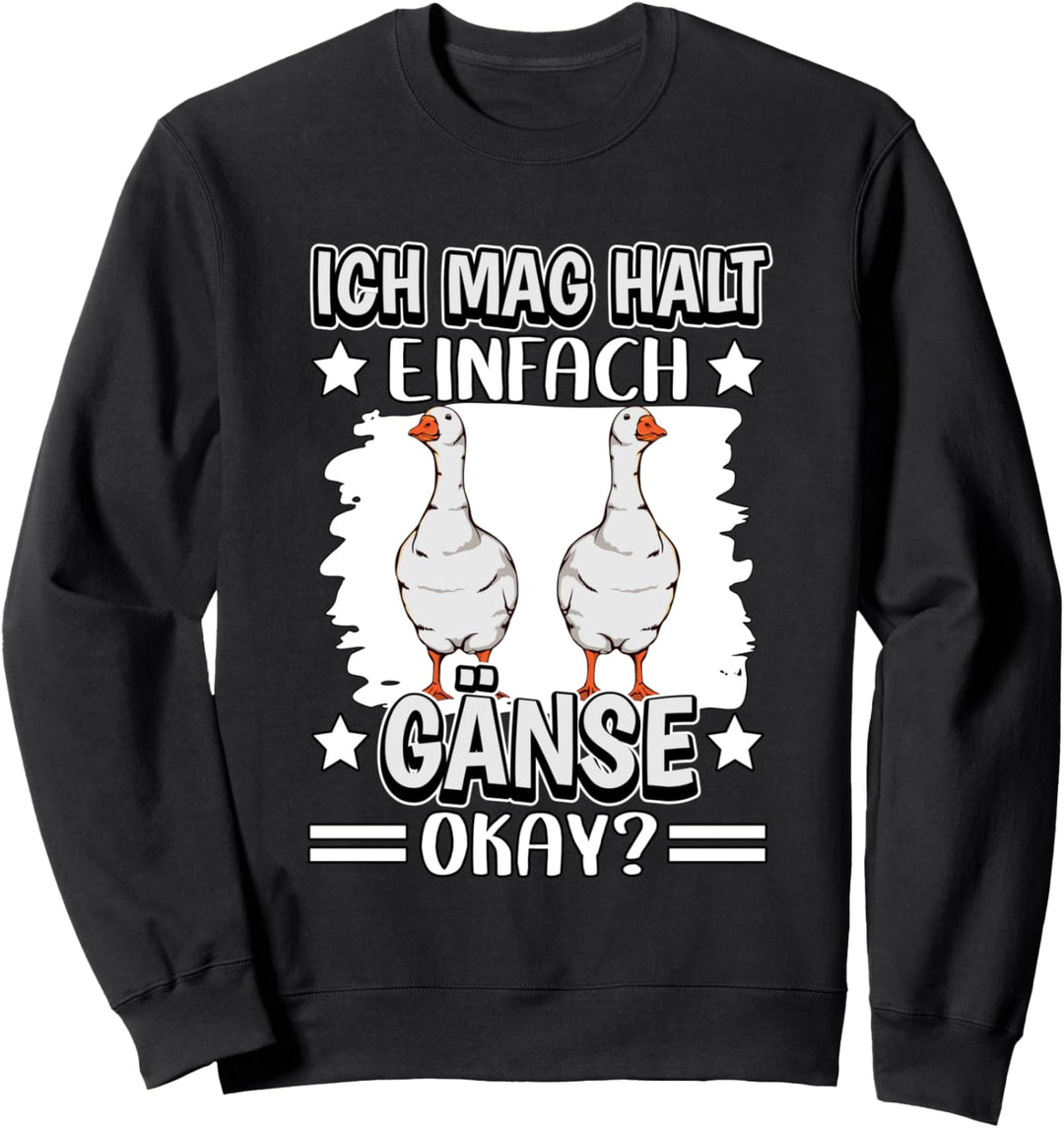 Gans Sachen Ich mag halt einfach Gänse Sweatshirt
