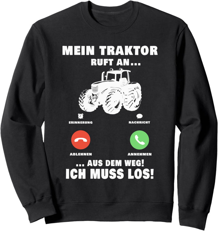 Mein Traktor ruft an Traktorfahrer Bauer Landwirt Geschenk Sweatshirt