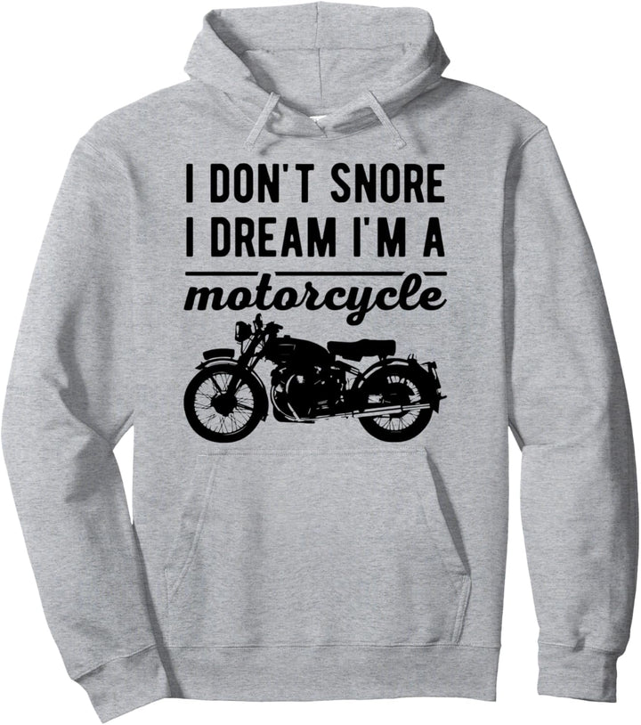 I don't Snore I dream I'm a Motorcycle Motorradfahrer Biker Pullover Hoodie