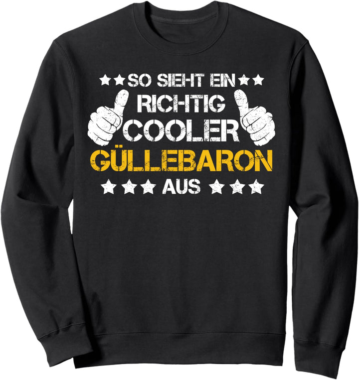 So sieht ein richtig cooler Güllebaron aus! Sweatshirt