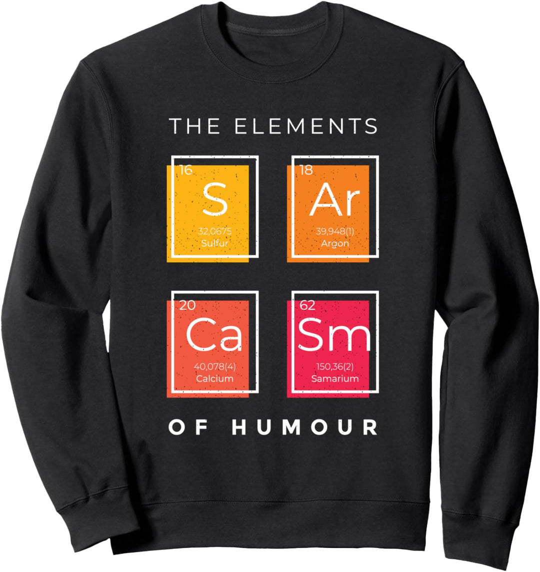 Sarcasm Elements of Humor Periodensystem Wissenschaft Sweatshirt