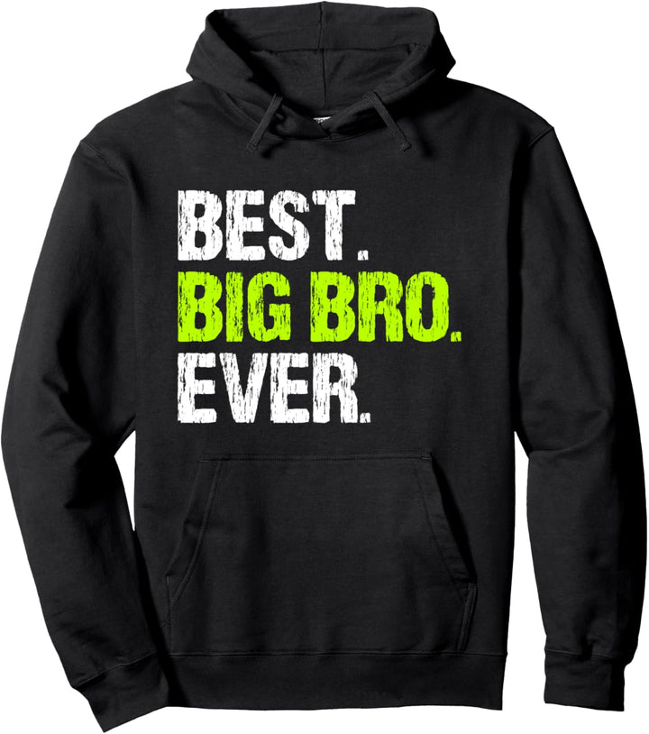 Best Big Bro Ever Family Cool Funny Brother Pullover Hoodie