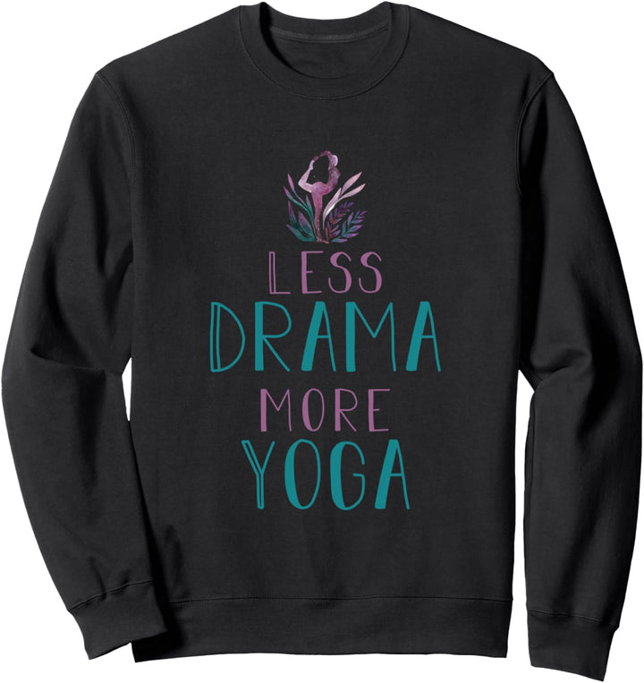 Weniger Drama Mehr Yoga Bewegung Sport Übungen Meditation Sweatshirt