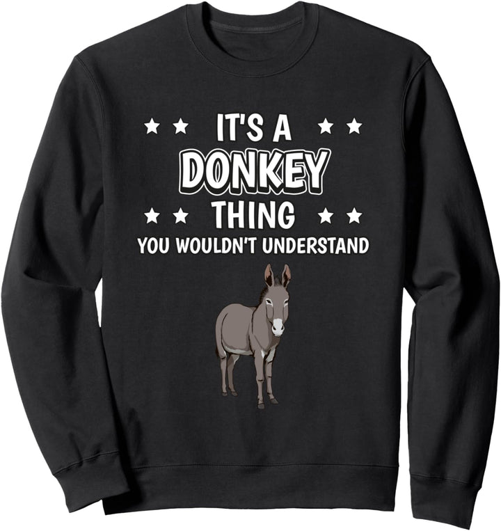 Ist so ein Esel Ding Lustiger Spruch Esel Sweatshirt