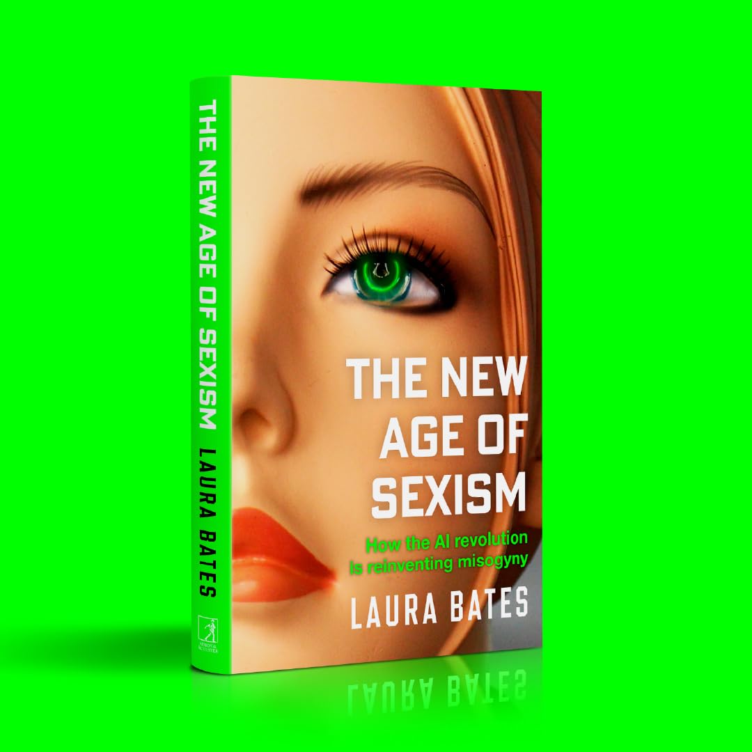The New Age of Sexism: How the AI Revolution is Reinventing Misogyny, Gebundenes Buch
