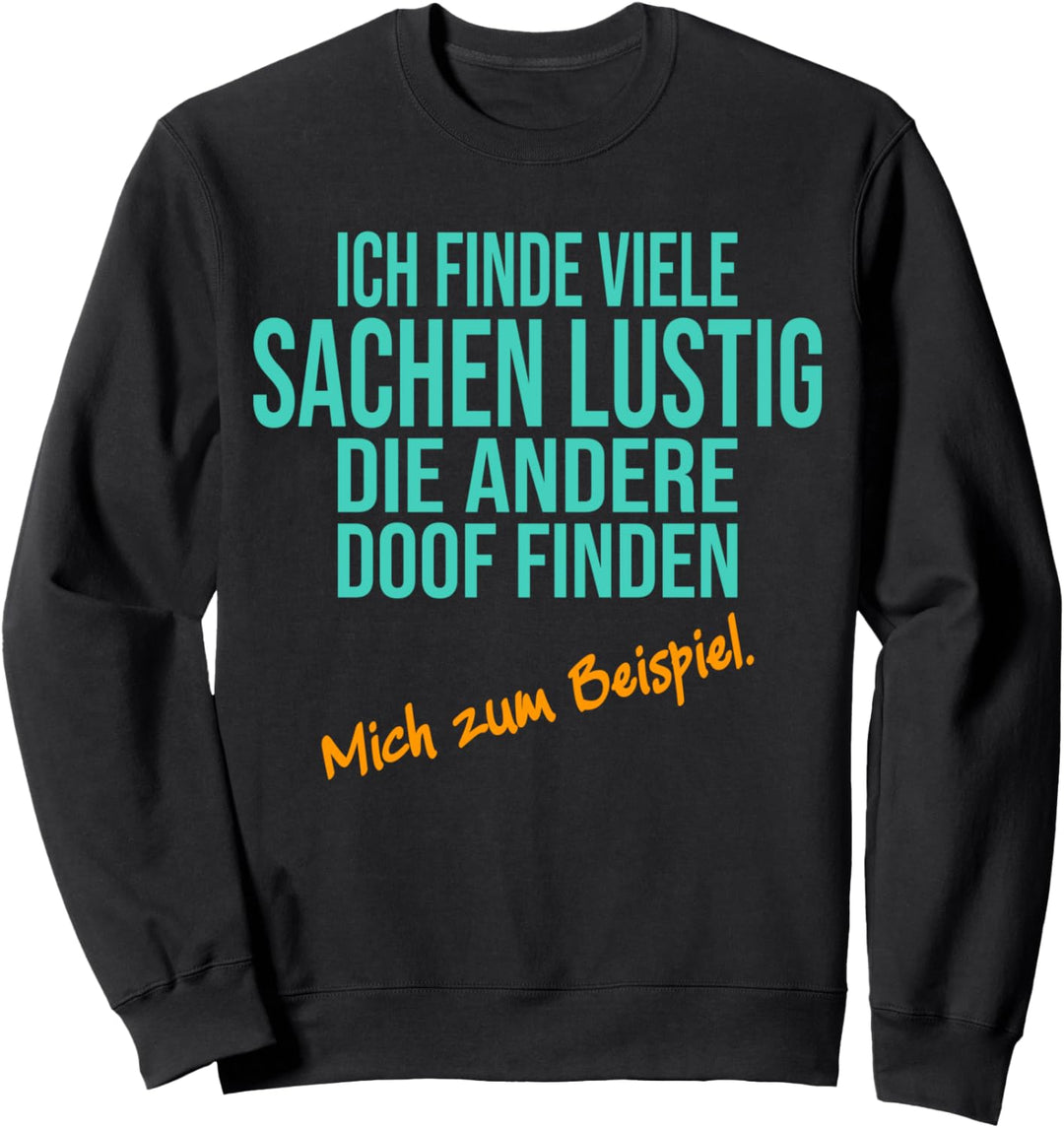 Ich finde mich lustig andere finden mich doof, Spruch Sweatshirt