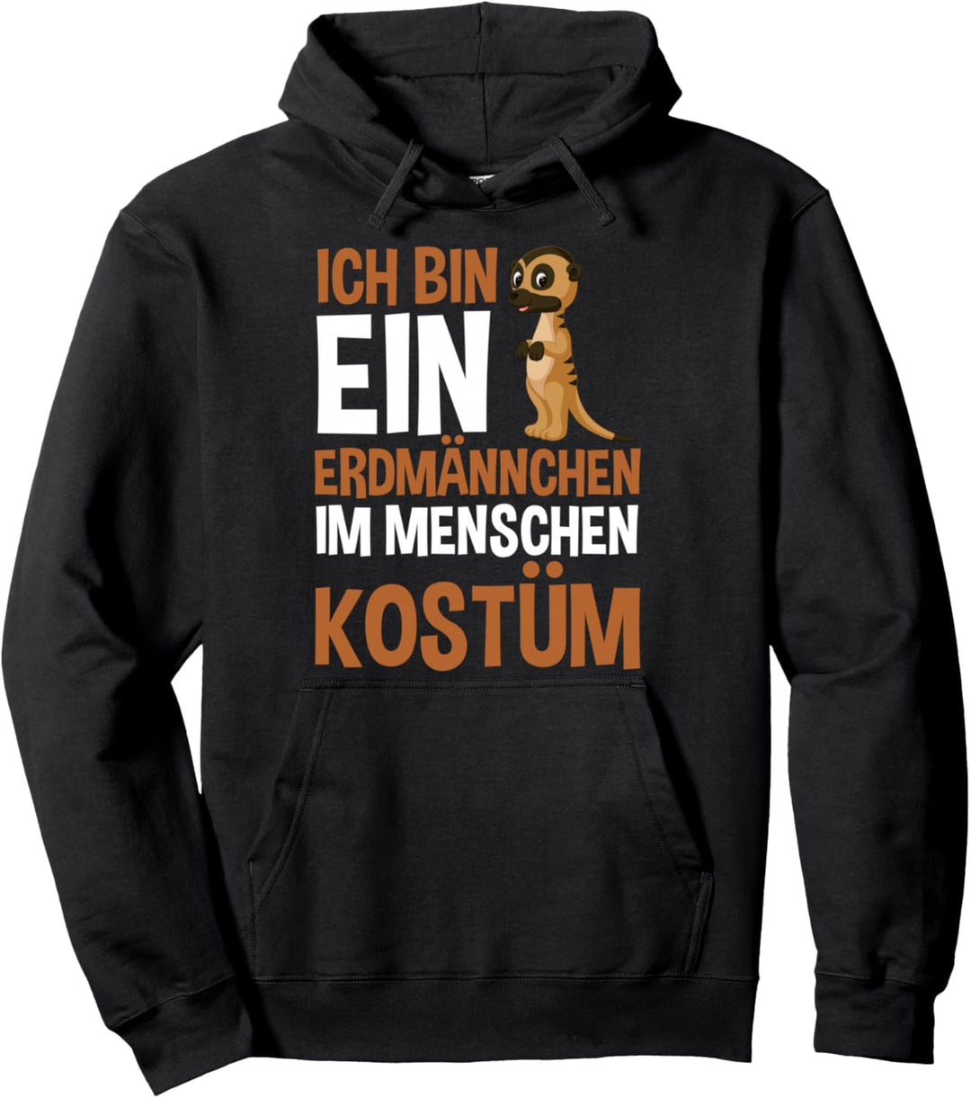 Ich bin ein Erdmännchen im Menschen Kostüm Pullover Hoodie