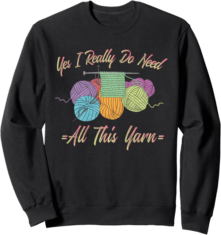 Ja, ich brauche wirklich all dieses Garn - lustiges Stricken Sweatshirt