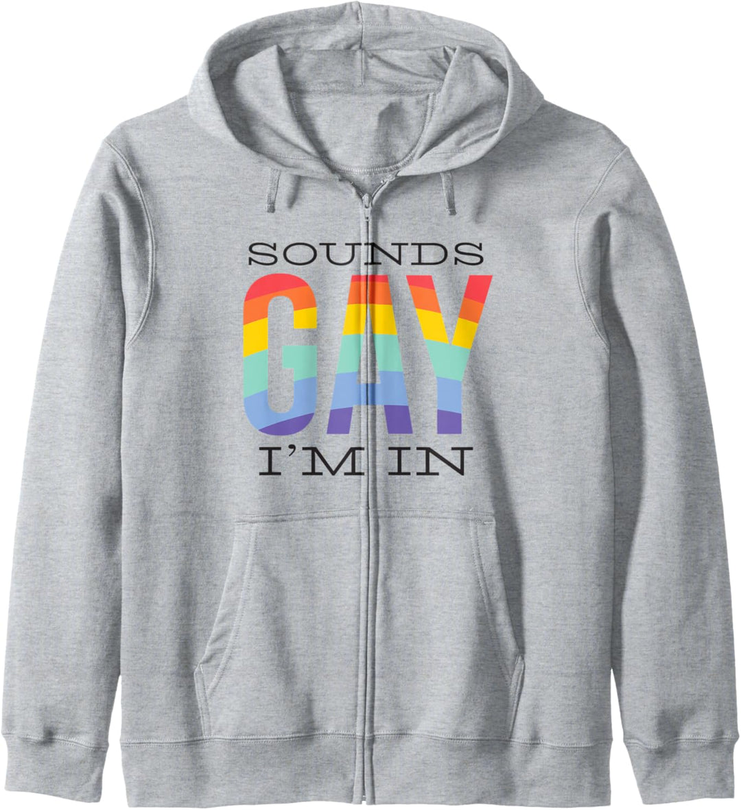 Sounds Gay - I'm In - Funny LGBTQ+ Quote Rainbow Pride Proud Kapuzenjacke