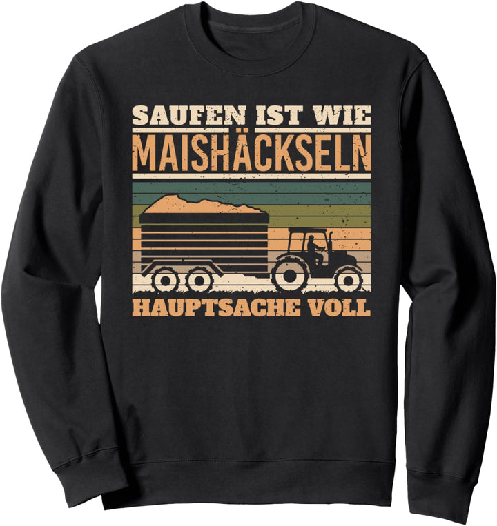 Saufen ist wie Maishäckseln Bier Party Trinken Absturz Sweatshirt