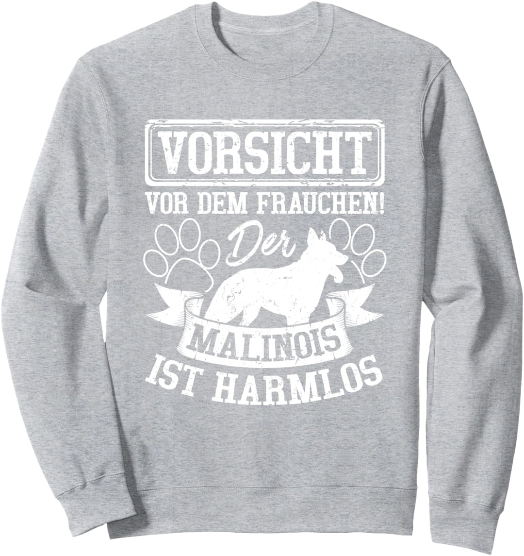 Vorsicht Vor Dem Frauchen Der Malinois Ist Harmlos Sweatshirt