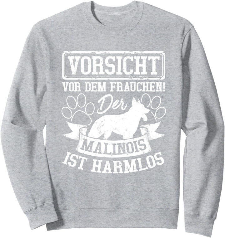 Vorsicht Vor Dem Frauchen Der Malinois Ist Harmlos Sweatshirt