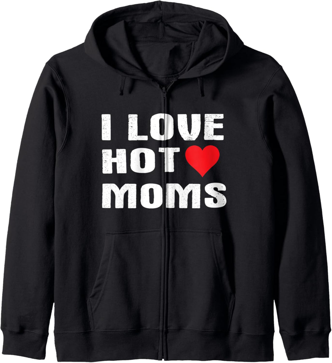 I Love Hot Moms - Funny Humor Saying Quote Kapuzenjacke