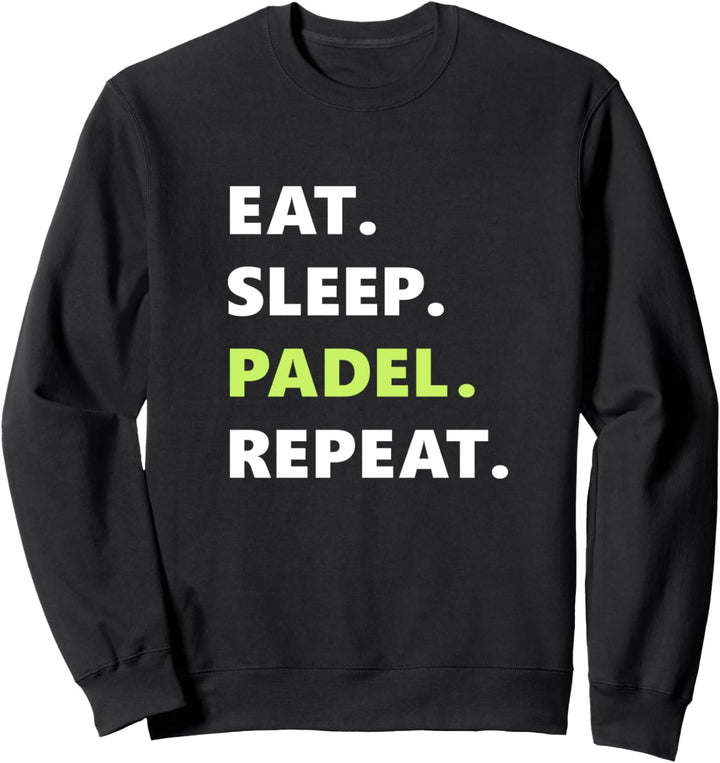 Eat. Sleep. Padel. Repeat. Fun Padel-Spieler Sweatshirt