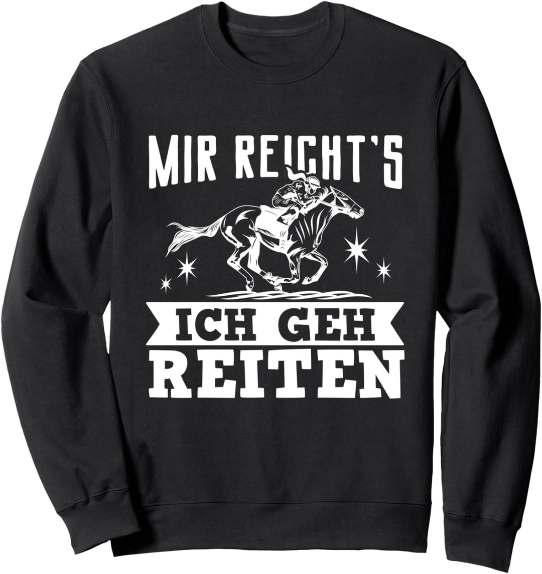 Mir Reichts Ich Geh Reiten Geschenkidee für Reiter Sweatshirt