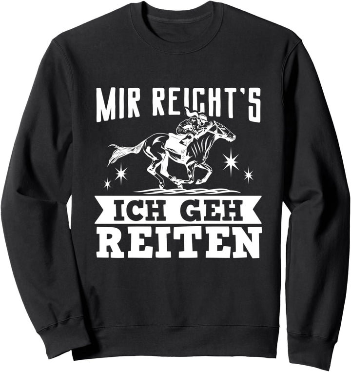 Mir Reichts Ich Geh Reiten Geschenkidee für Reiter Sweatshirt