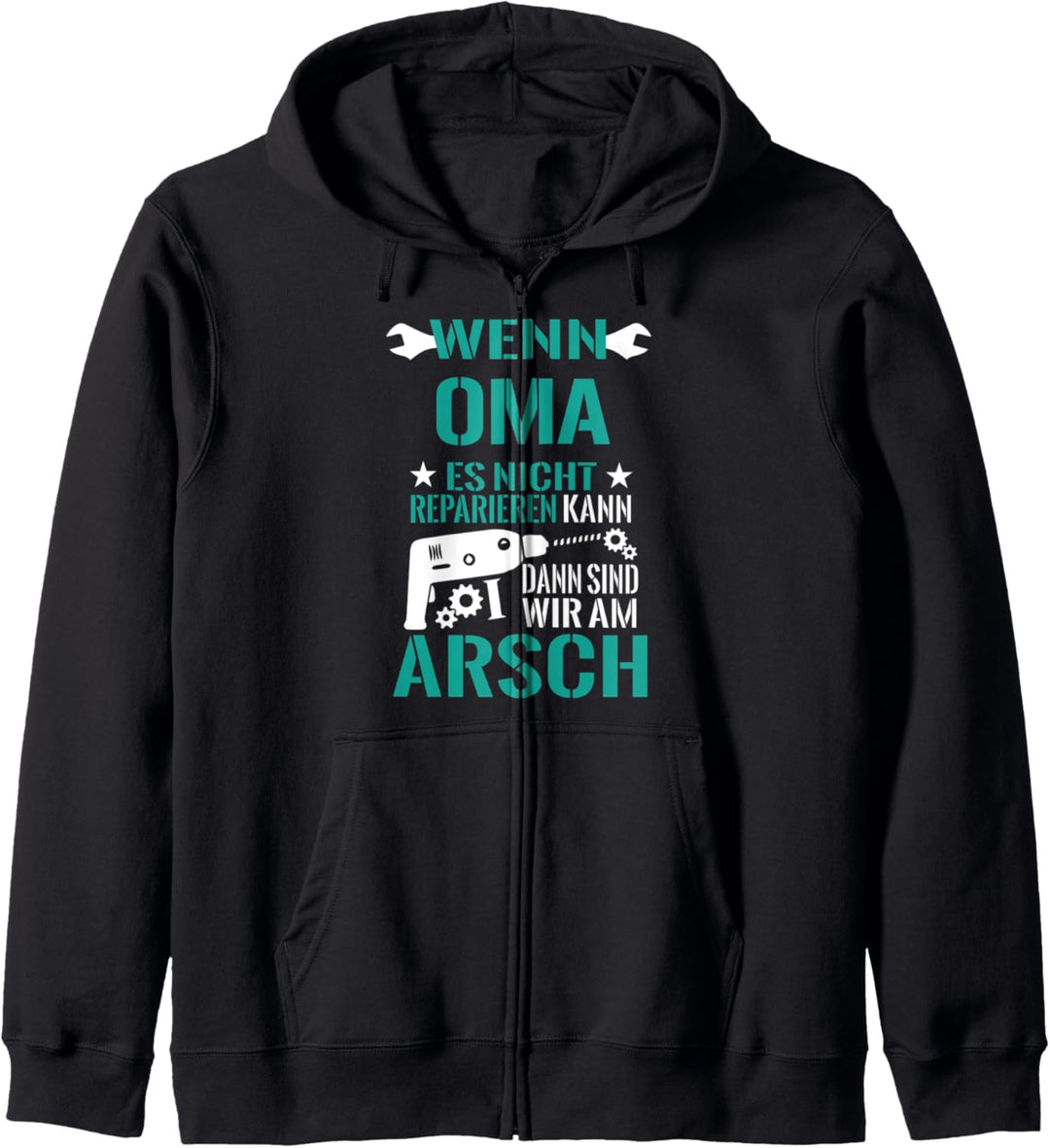 Wenn Oma Es Nicht Reparieren Kann Dann Sind Wir Am Arsch Kapuzenjacke