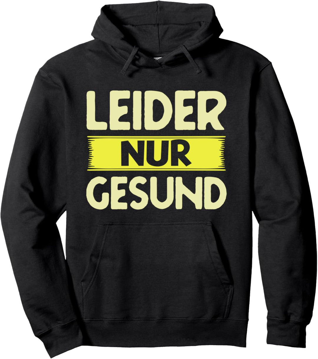 Leider Nur Gesund Statement Spruch Leider Nur Gesund Pullover Hoodie