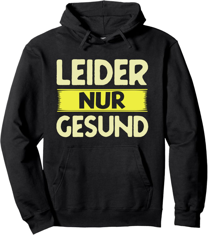 Leider Nur Gesund Statement Spruch Leider Nur Gesund Pullover Hoodie