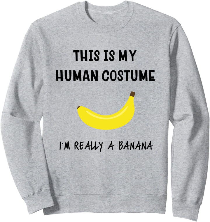 Funny Banana Shirt This Is My Human Costume Sweatshirt