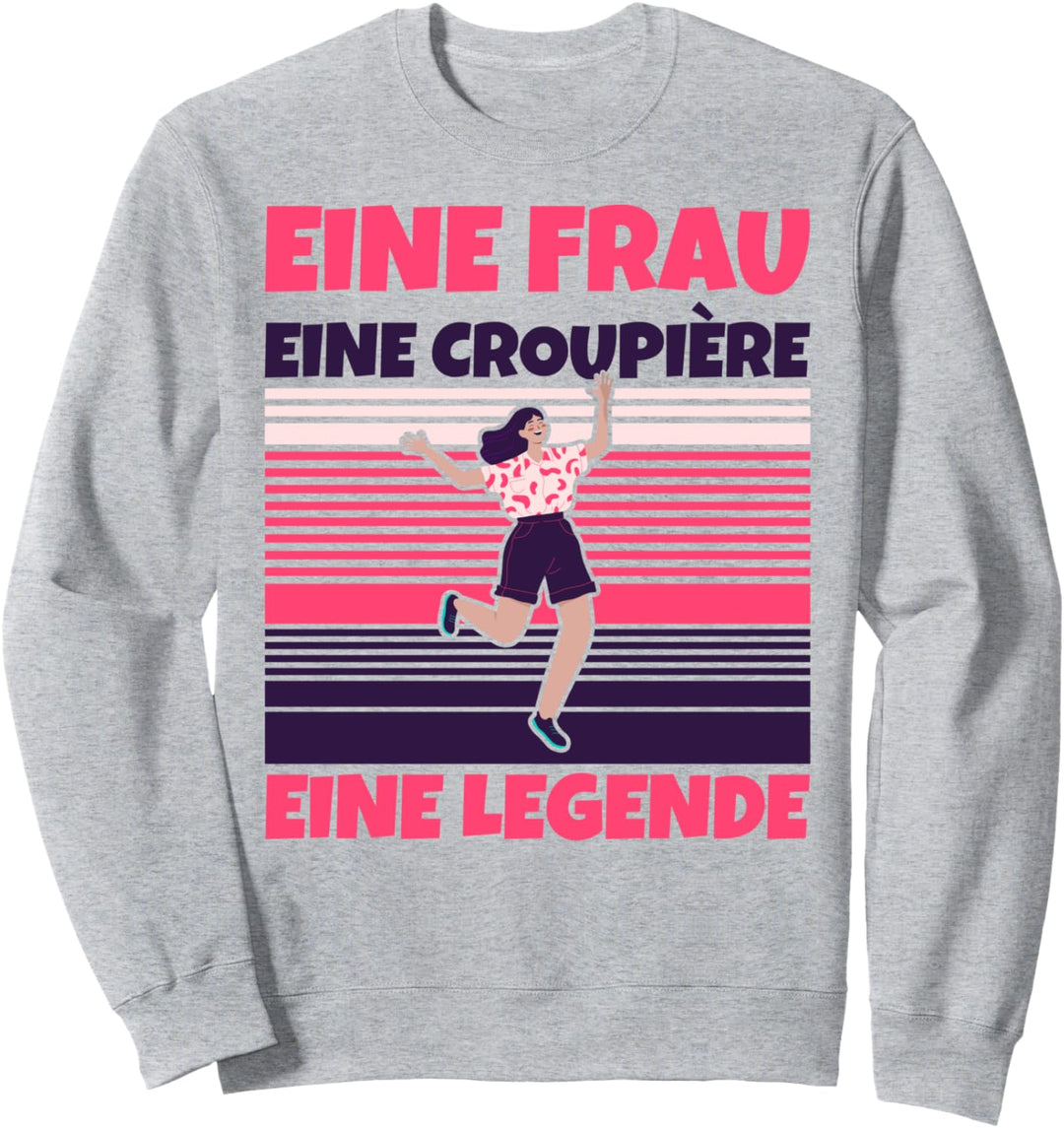 Croupière lustig - Eine Frau, eine Croupière, eine Legende Sweatshirt
