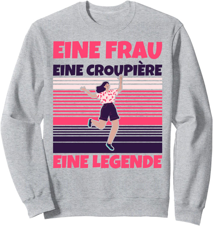 Croupière lustig - Eine Frau, eine Croupière, eine Legende Sweatshirt