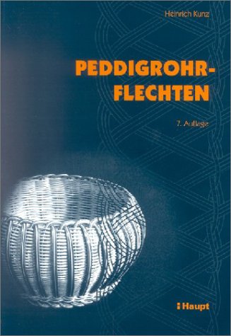 Peddigrohrflechten: Ein Freizeit- und Arbeitsbuch mit vielen Anregungen, Gebundenes Buch