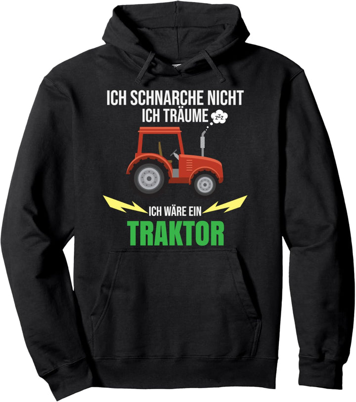 Ich schnarche nicht ich träume ich wäre ein Traktor Pullover Hoodie