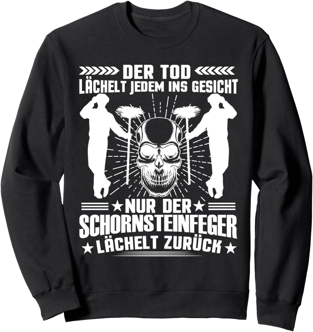 Schornsteinfeger Kaminkehrer Tod lächelt jedem ins Gesicht Sweatshirt