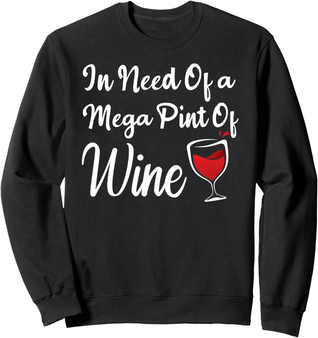 Isnt Happy Hour Anytime shirt In Need Of A Mega Pint Of Wine Sweatshirt