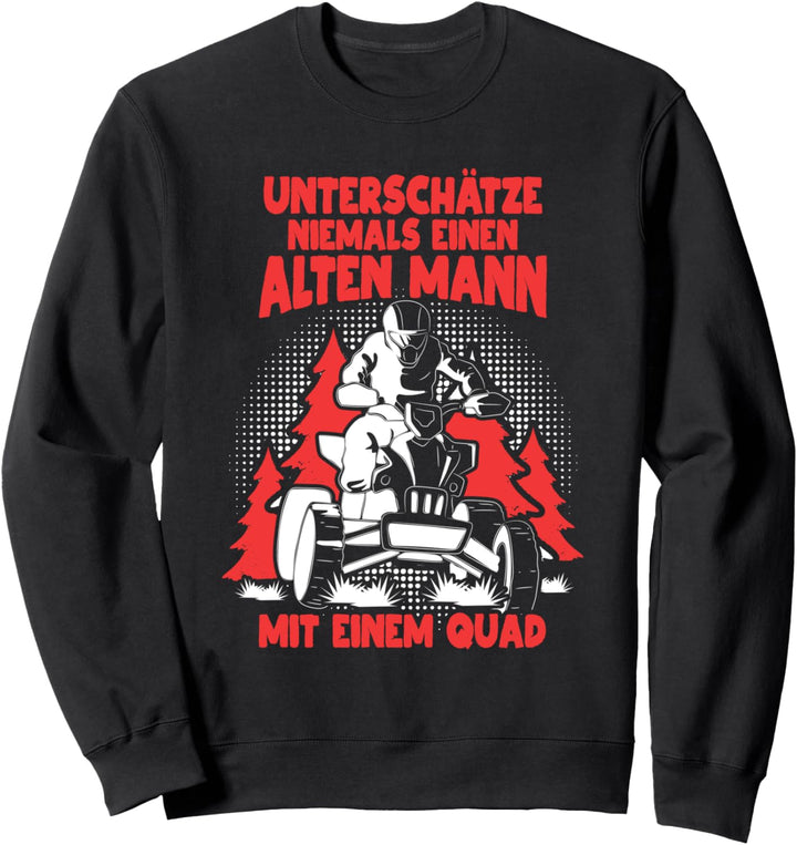 "Unterschätze niemals einen alten Mann mit Quad" Quadfahrer Sweatshirt