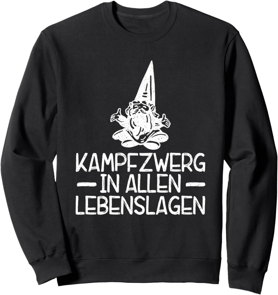 Kampfzwerg in allen Lebenslagen Lustiges Sweatshirt