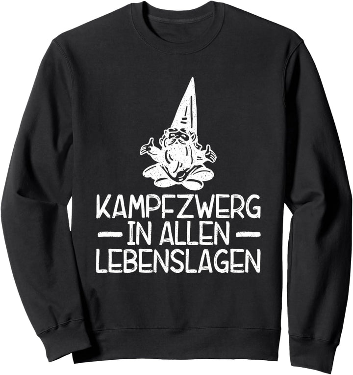 Kampfzwerg in allen Lebenslagen Lustiges Sweatshirt