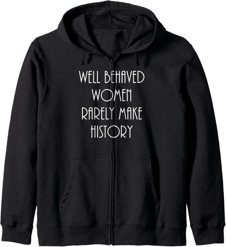 Well Behaved Women Rarely Make History Spass, Aussage Kapuzenjacke