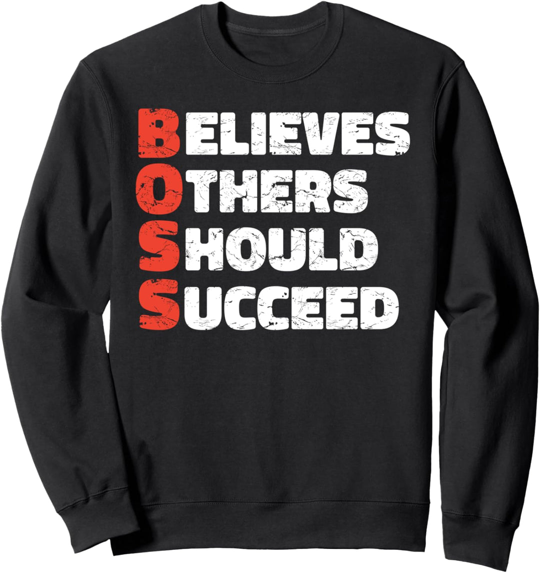 BOSS - Believes Others Should Succeed - Inspirational Leader Sweatshirt